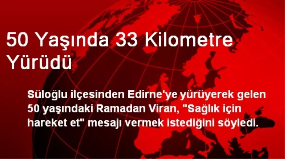 50 Yaşında 33 Kilometre Yürüdü