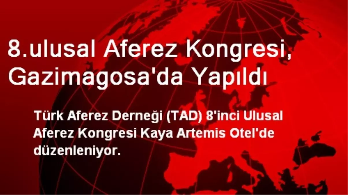 8.ulusal Aferez Kongresi, Gazimagosa\'da Yapıldı