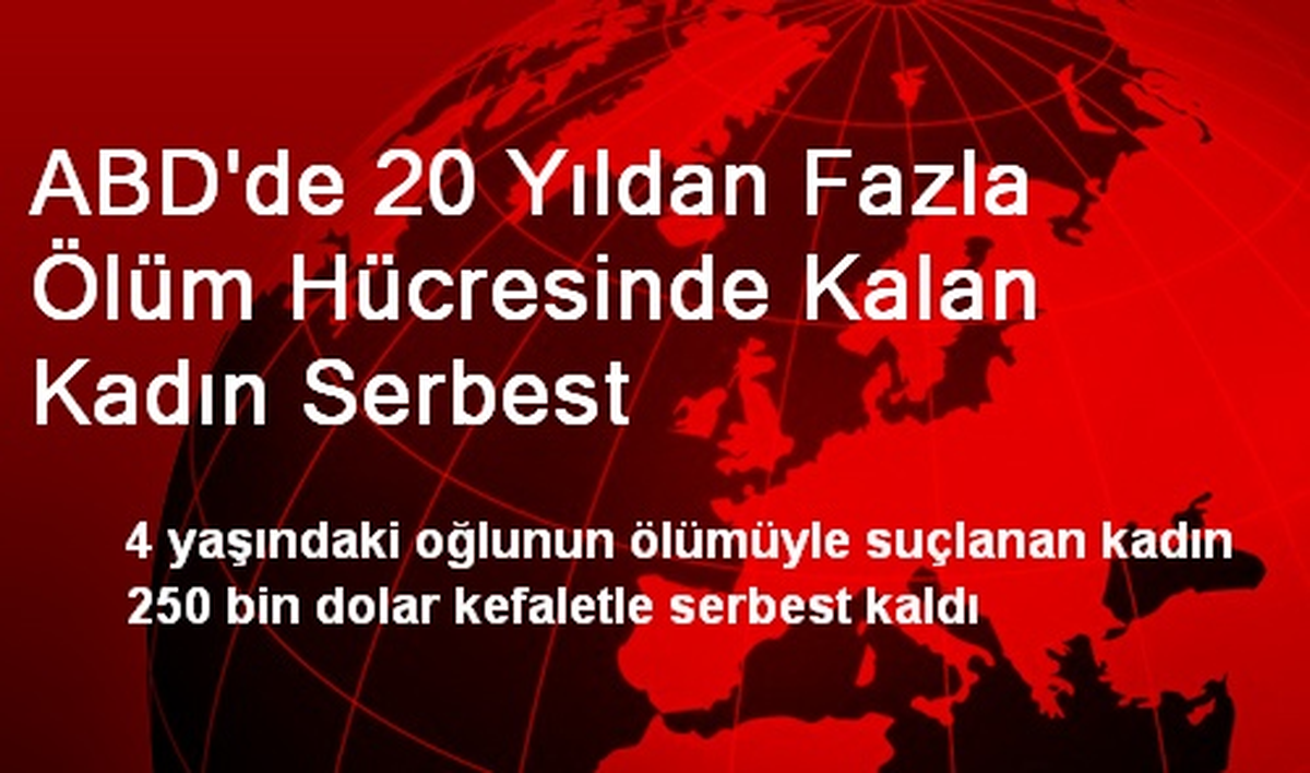 ABD\'de 20 Yıldan Fazla Ölüm Hücresinde Kalan Kadın Serbest