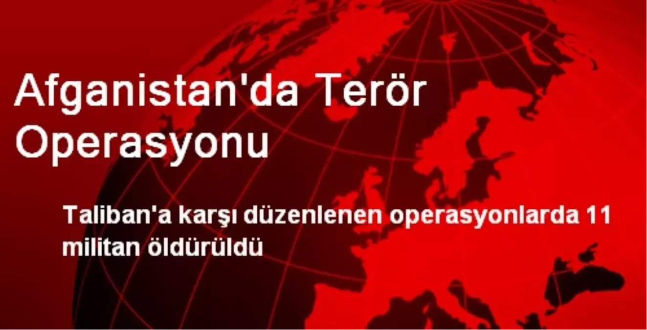 Afganistan\'da Terör Operasyonu