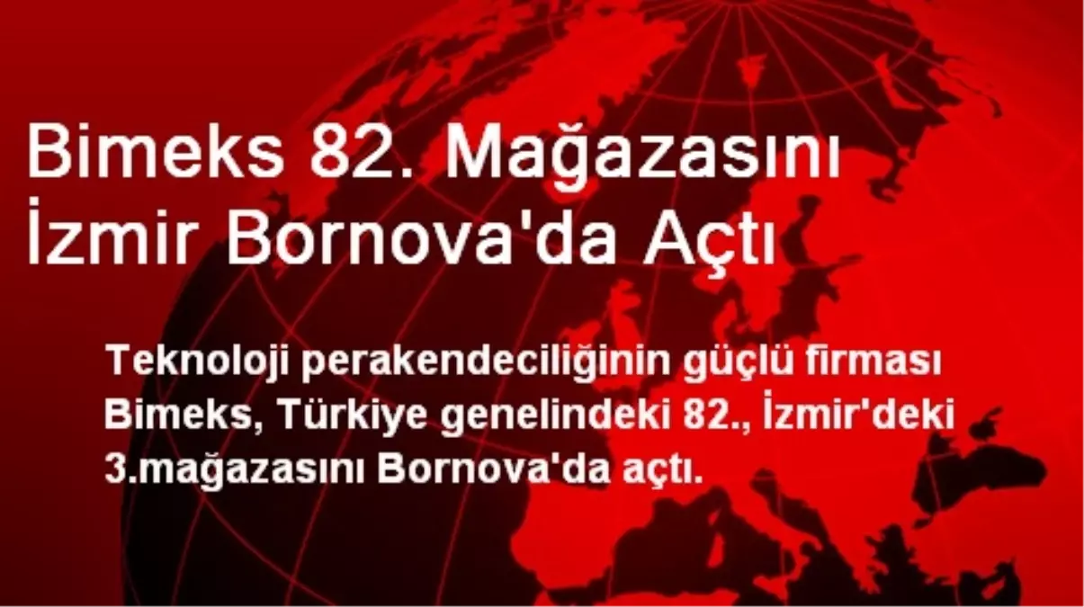 Bimeks 82. Mağazasını İzmir Bornova\'da Açtı