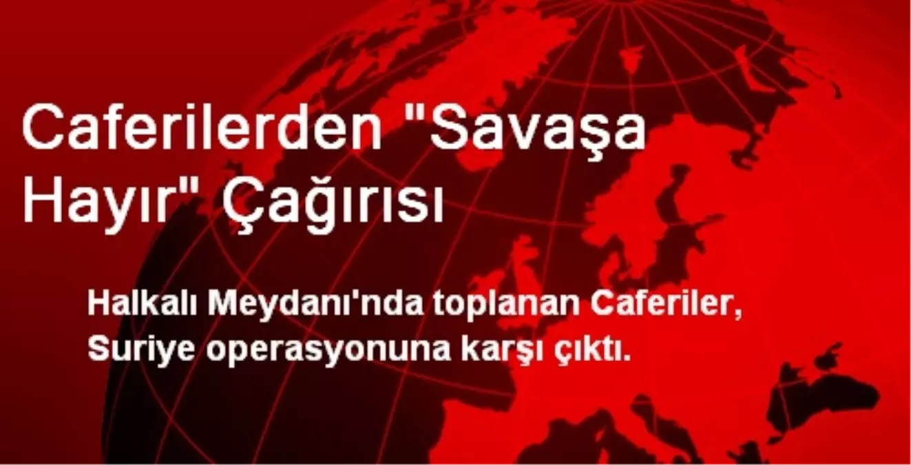 Caferilerden "Savaşa Hayır" Çağırısı