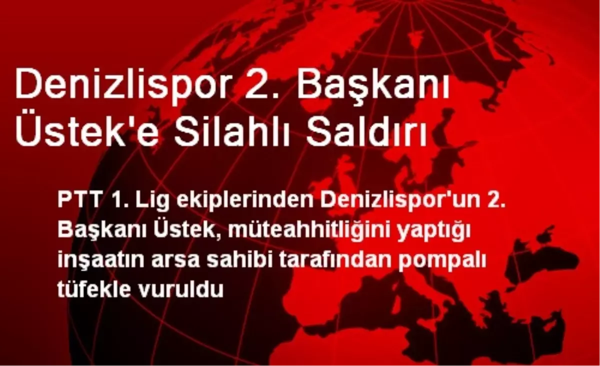 Denizlispor 2. Başkanı Üstek\'e Silahlı Saldırı