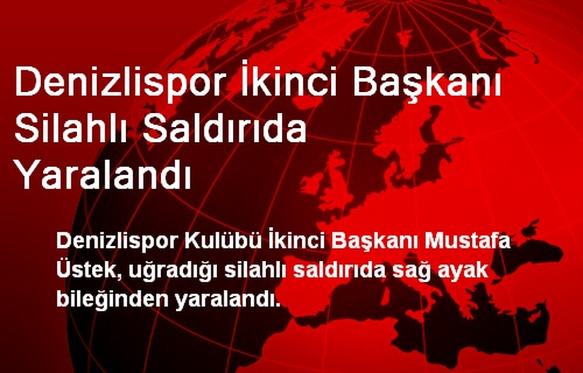 Denizlispor İkinci Başkanı Silahlı Saldırıda Yaralandı