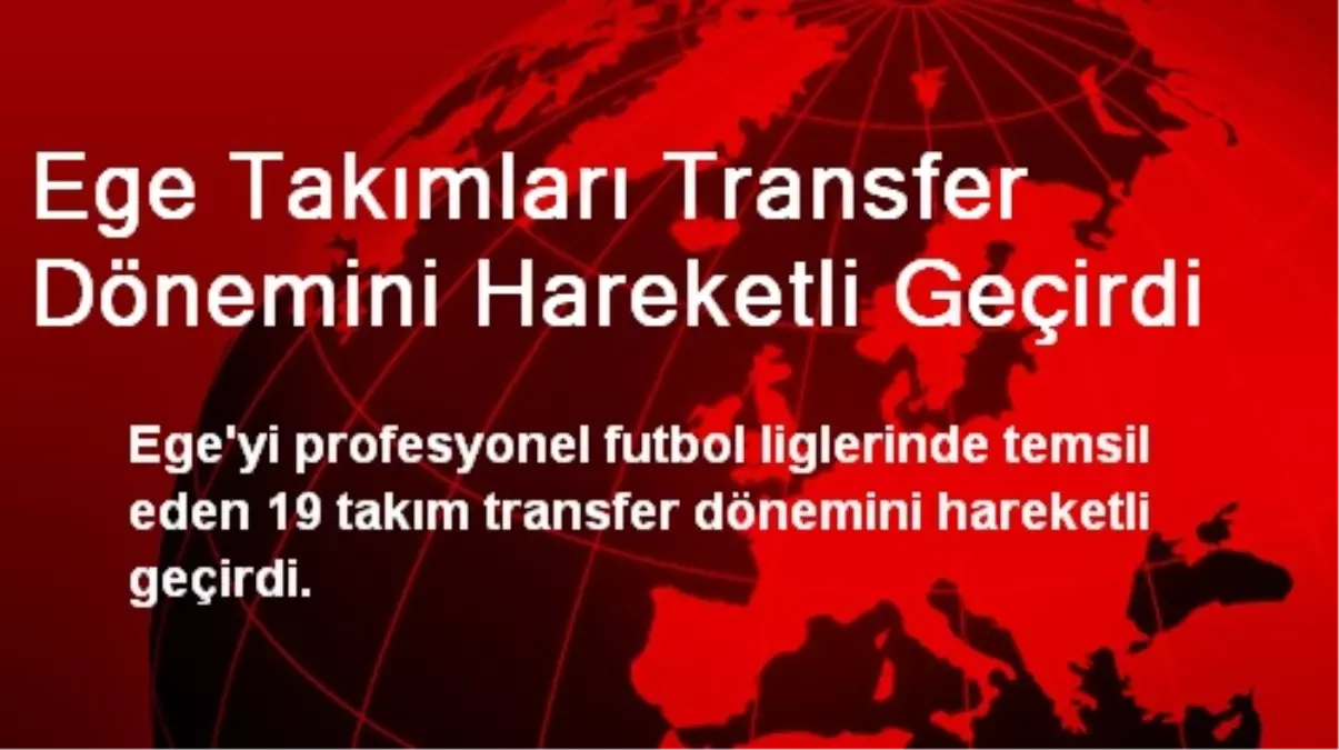 Ege Takımları Transfer Dönemini Hareketli Geçirdi