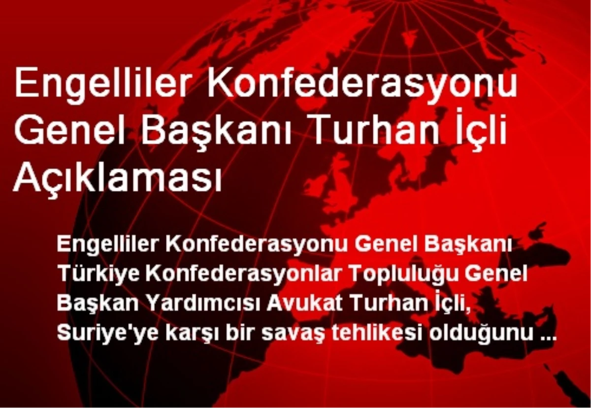 Engelliler Konfederasyonu Genel Başkanı Turhan İçli Açıklaması