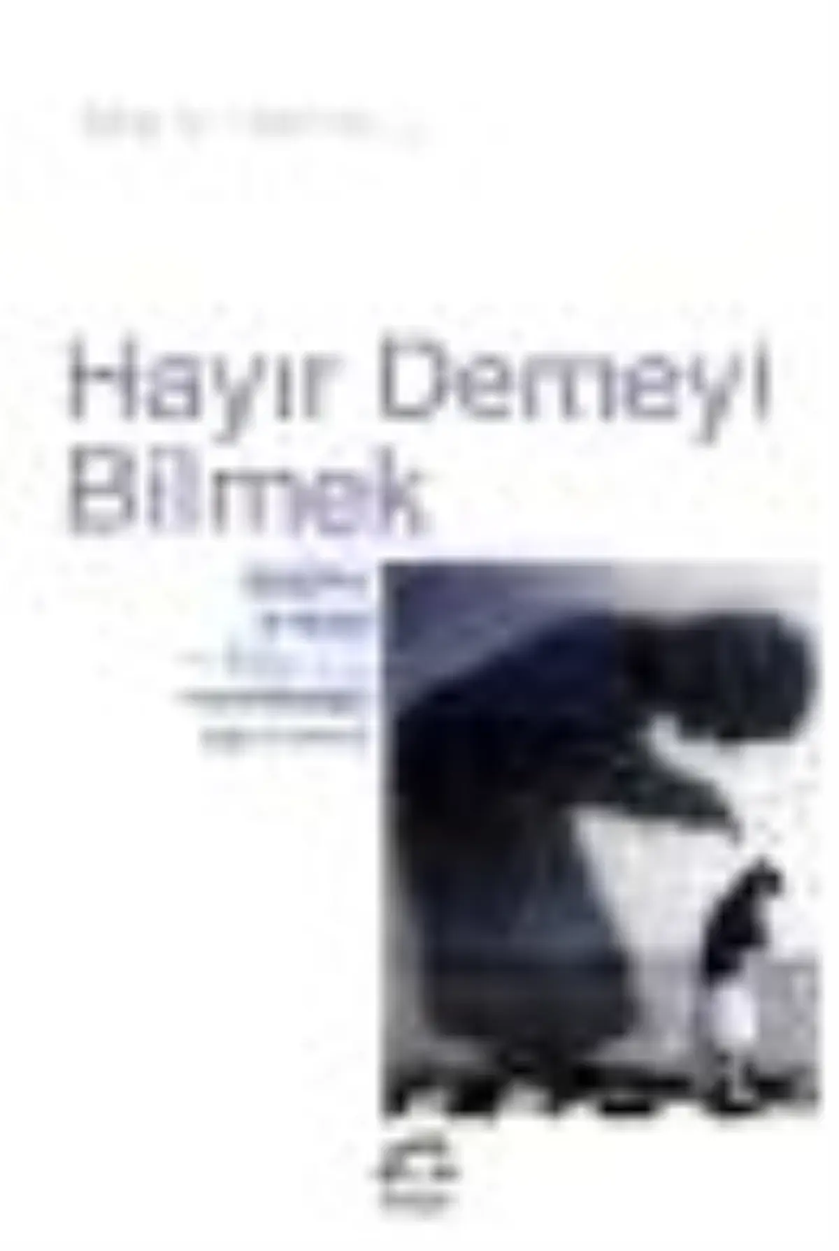 Hayır Demeyi Bilmek Kitabı