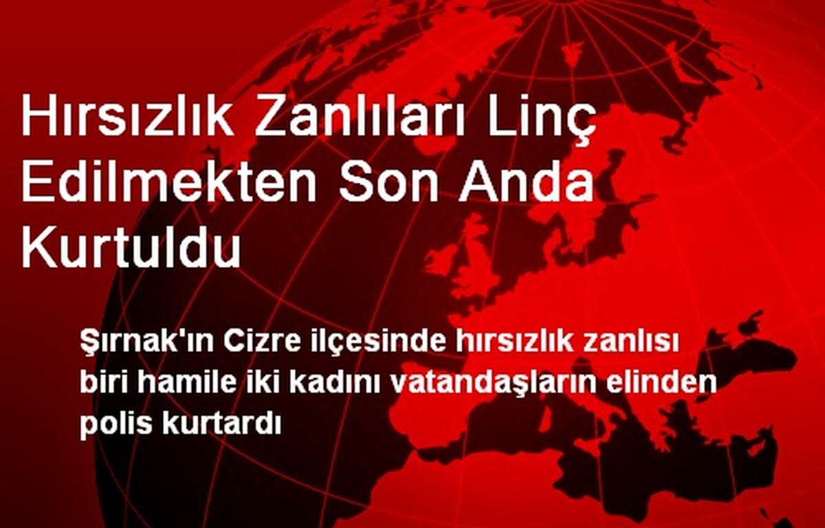 Hırsızlık Zanlıları Linç Edilmekten Son Anda Kurtuldu