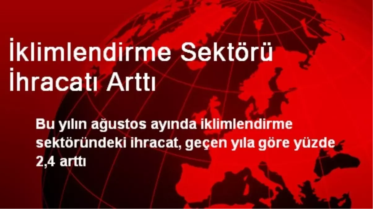 İklimlendirme Sektörü İhracatı Arttı