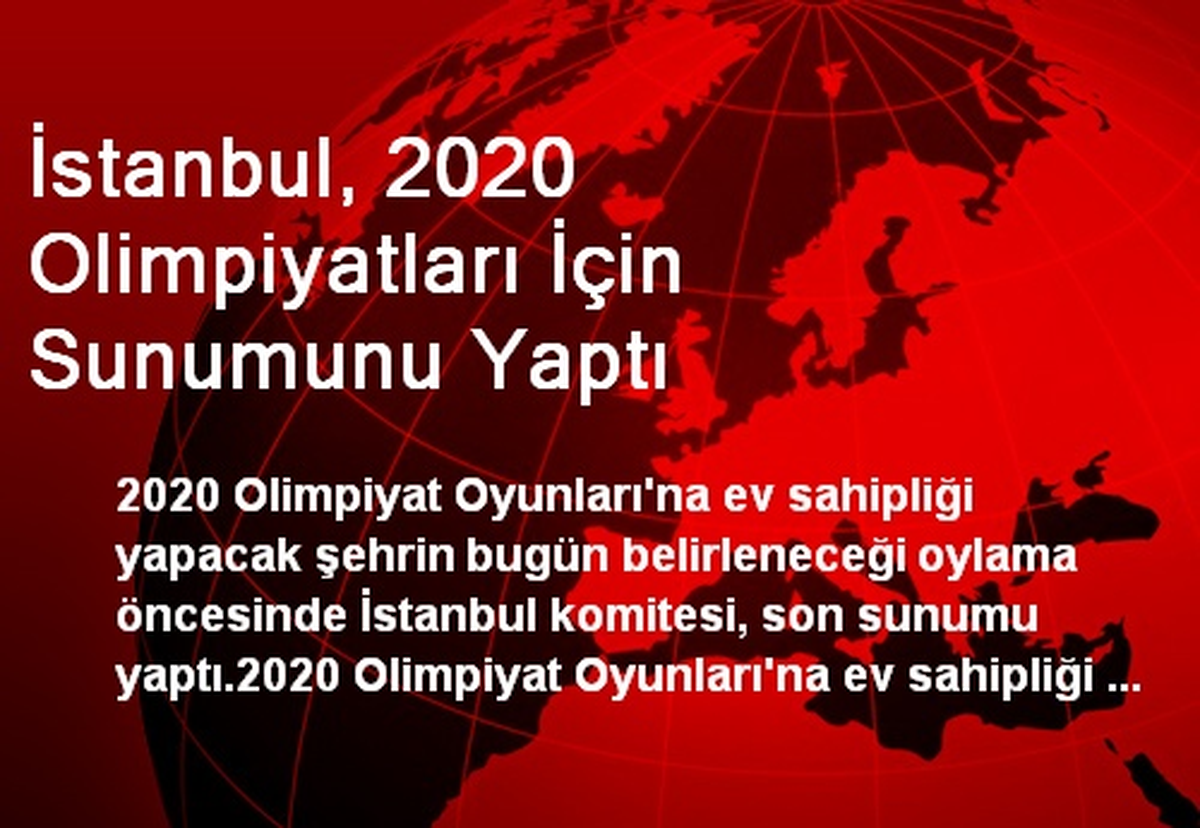 İstanbul, 2020 Olimpiyatları İçin Sunumunu Yaptı