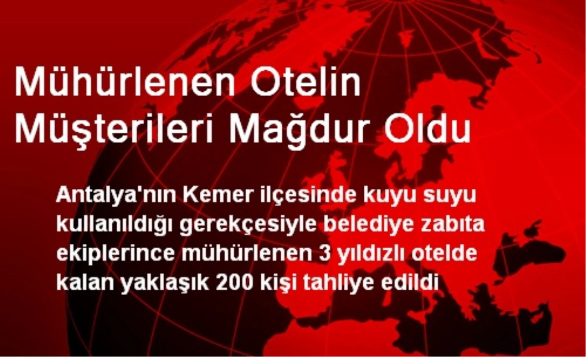 Mühürlenen Otelin Müşterileri Mağdur Oldu