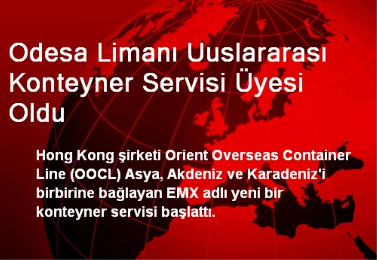 Odesa Limanı Uuslararası Konteyner Servisi Üyesi Oldu