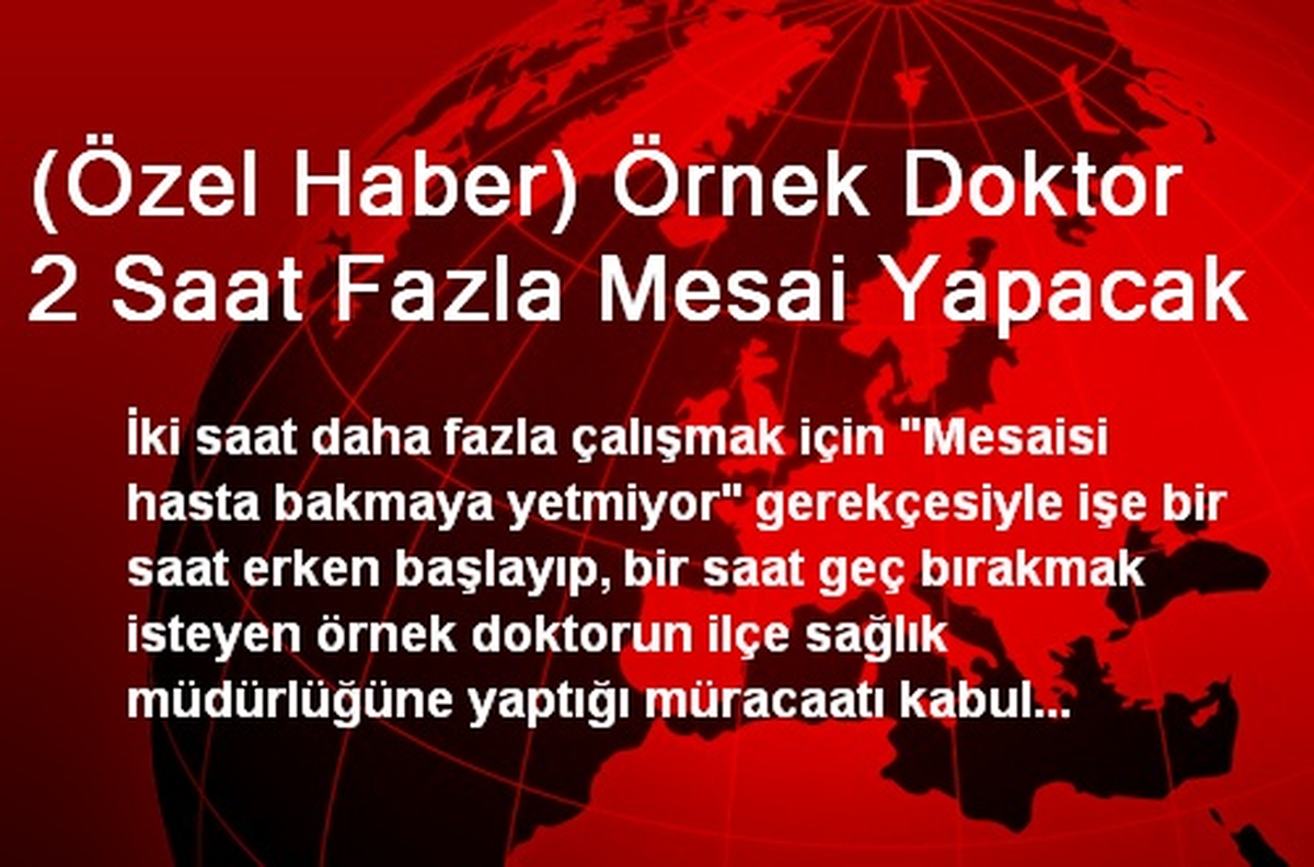 (Özel Haber) Örnek Doktor 2 Saat Fazla Mesai Yapacak