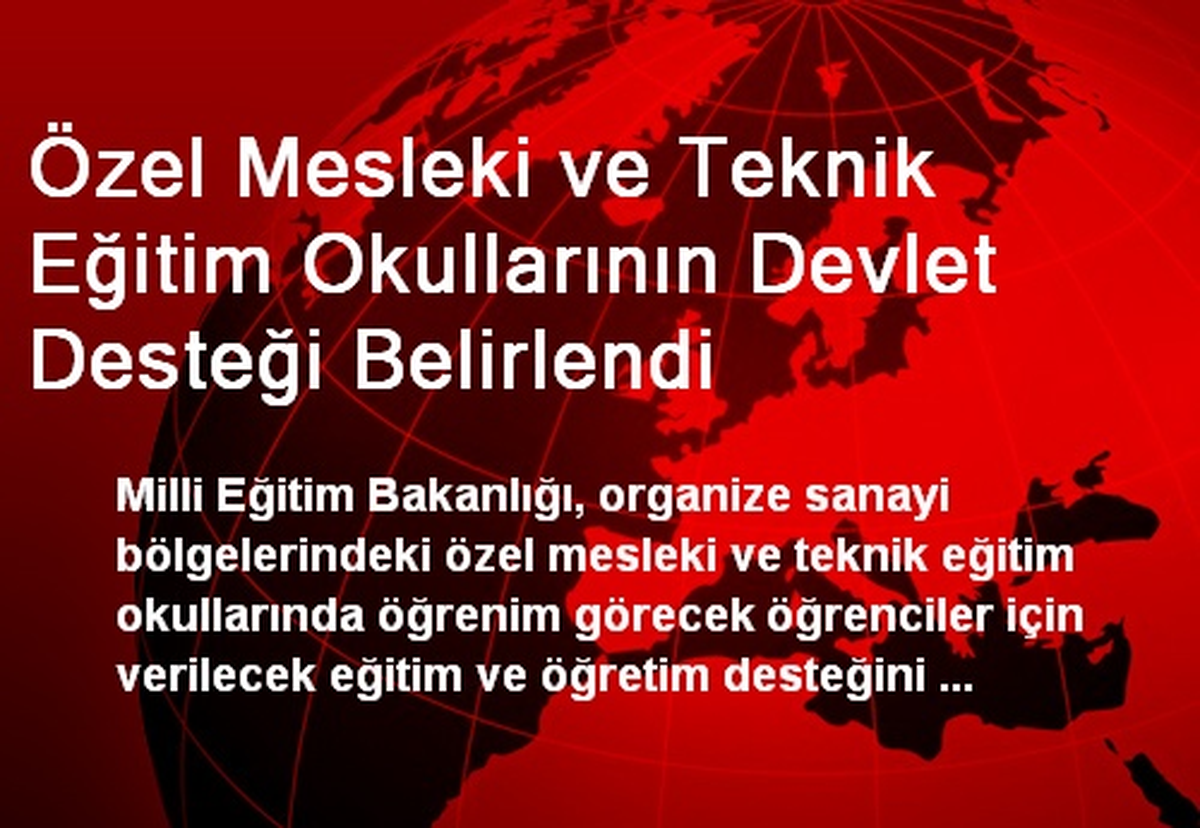 Özel Mesleki ve Teknik Eğitim Okullarının Devlet Desteği Belirlendi
