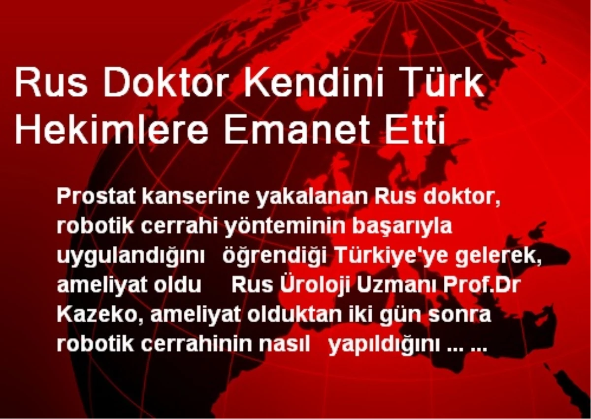 Rus Doktor Kendini Türk Hekimlere Emanet Etti