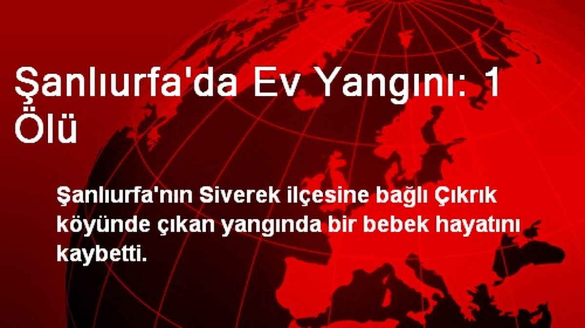 Şanlıurfa\'da Ev Yangını: 1 Ölü