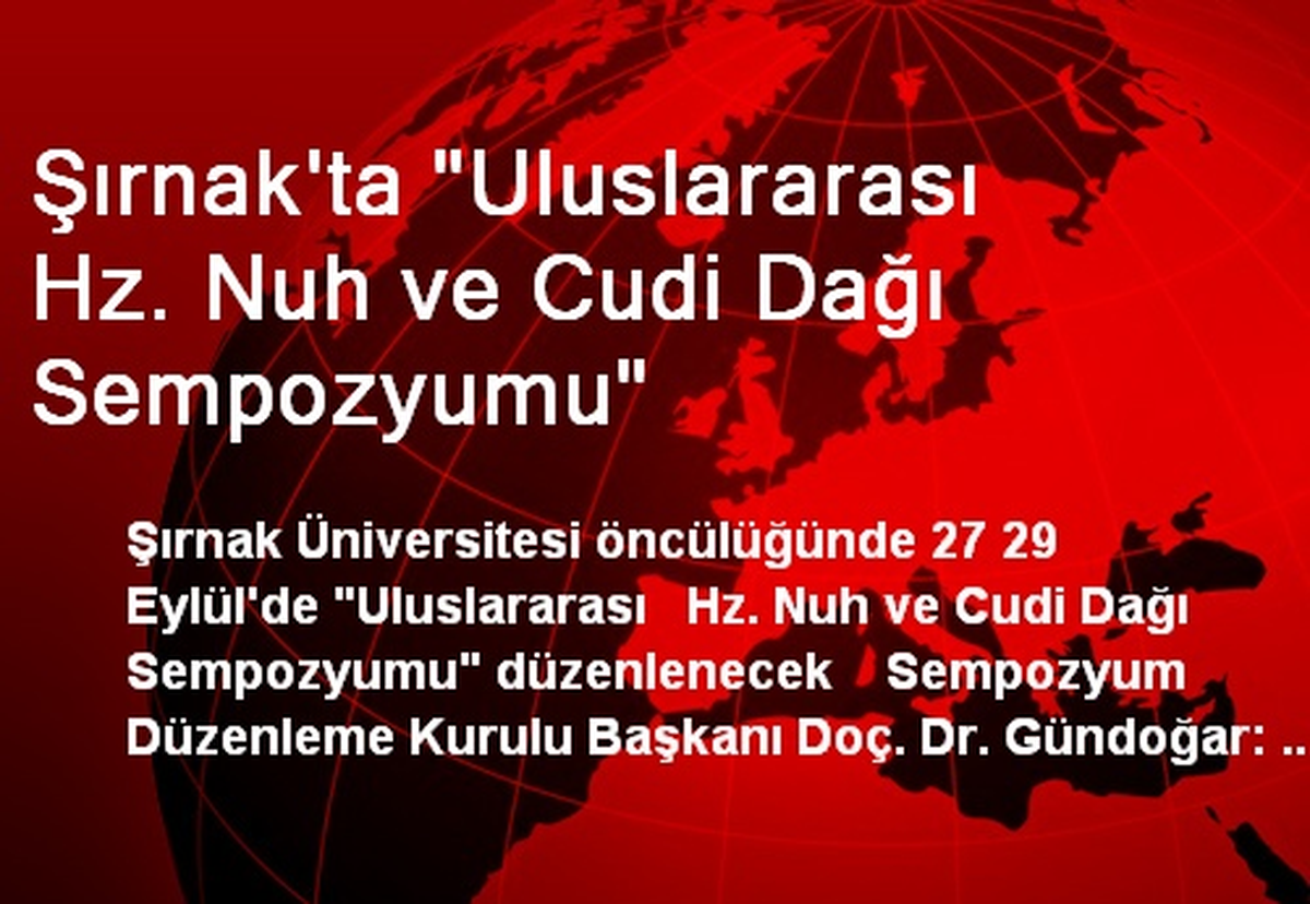 Şırnak\'ta "Uluslararası Hz. Nuh ve Cudi Dağı Sempozyumu"