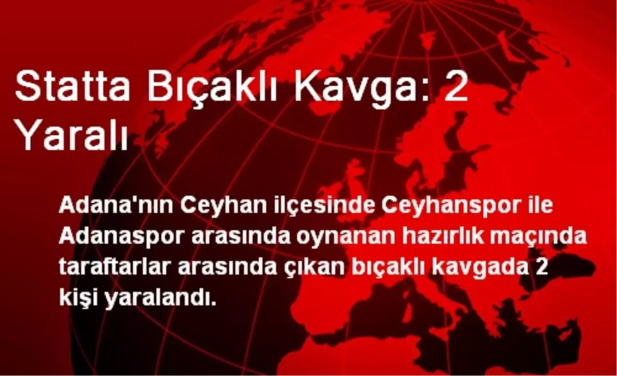 Statta Bıçaklı Kavga: 2 Yaralı