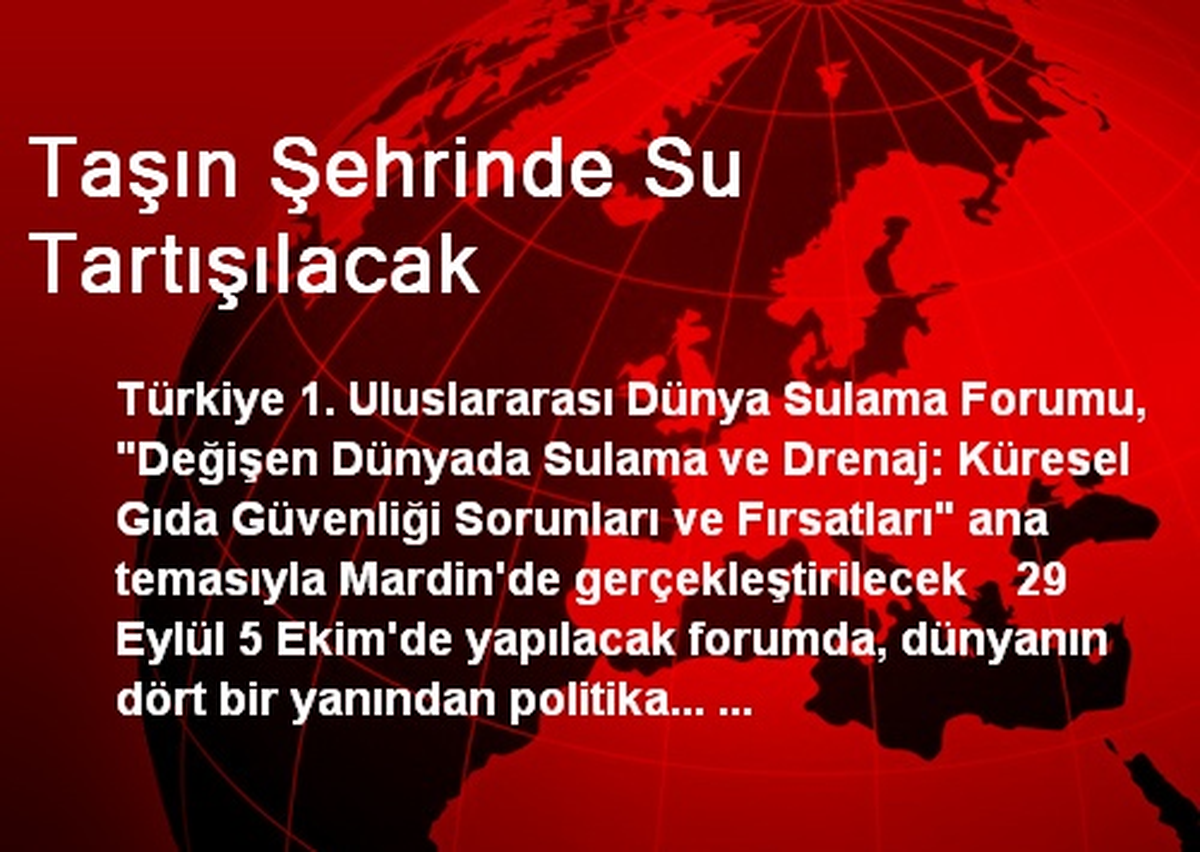 Taşın Şehrinde Su Tartışılacak