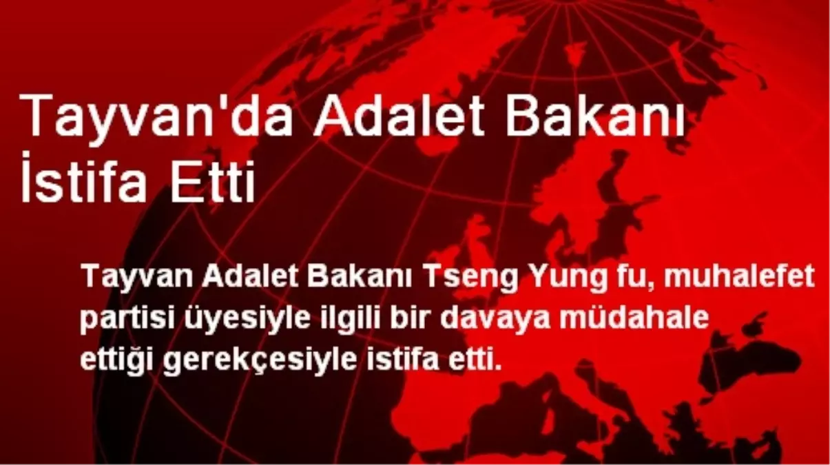 Tayvan\'da Adalet Bakanı İstifa Etti