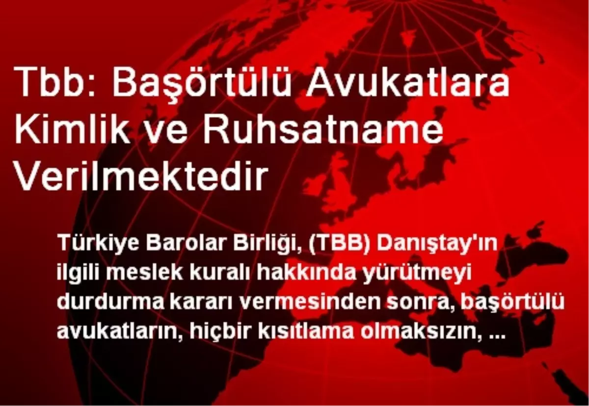 Tbb: Başörtülü Avukatlara Kimlik ve Ruhsatname Verilmektedir