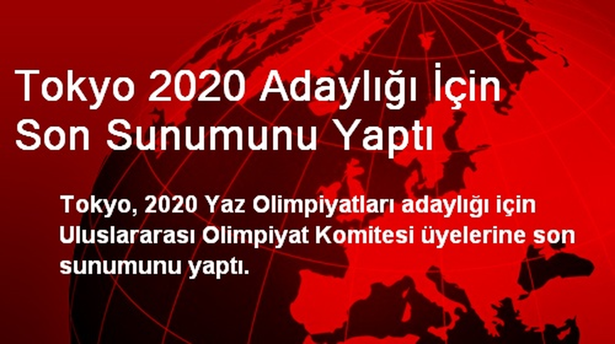Tokyo 2020 Adaylığı İçin Son Sunumunu Yaptı