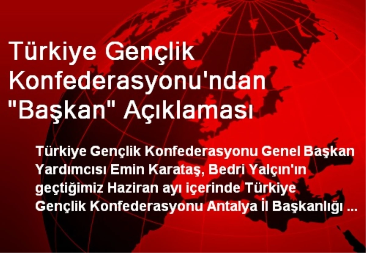 Türkiye Gençlik Konfederasyonu\'ndan "Başkan" Açıklaması