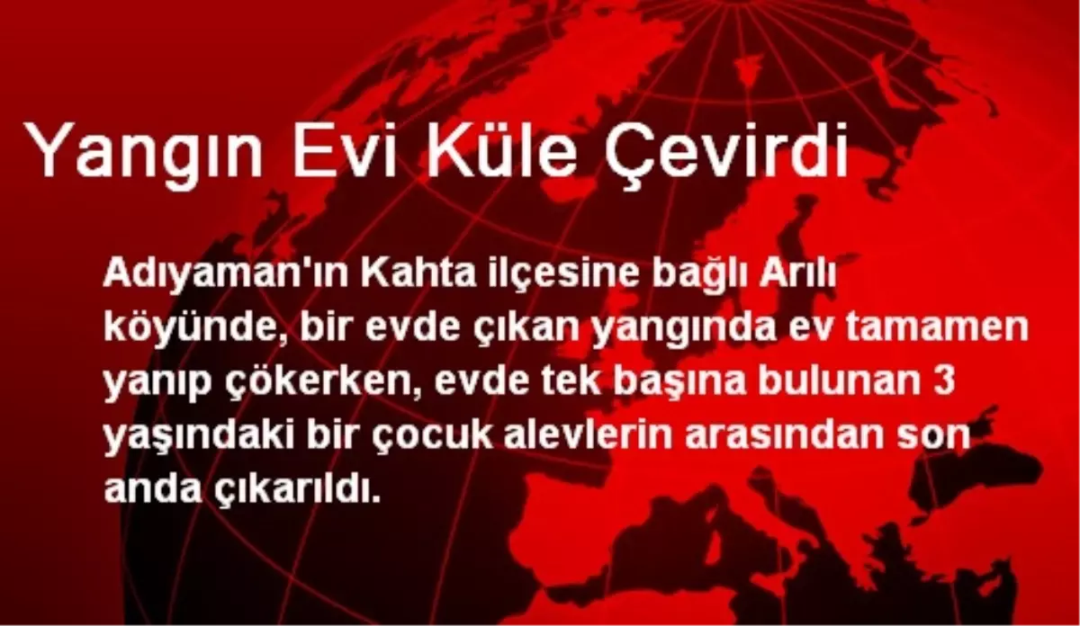 Yangın Evi Küle Çevirdi