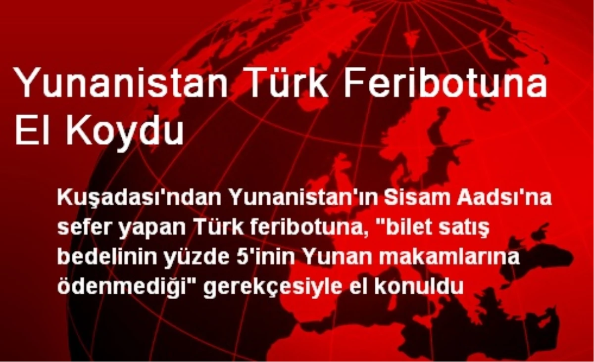 Yunanistan Türk Feribotuna El Koydu