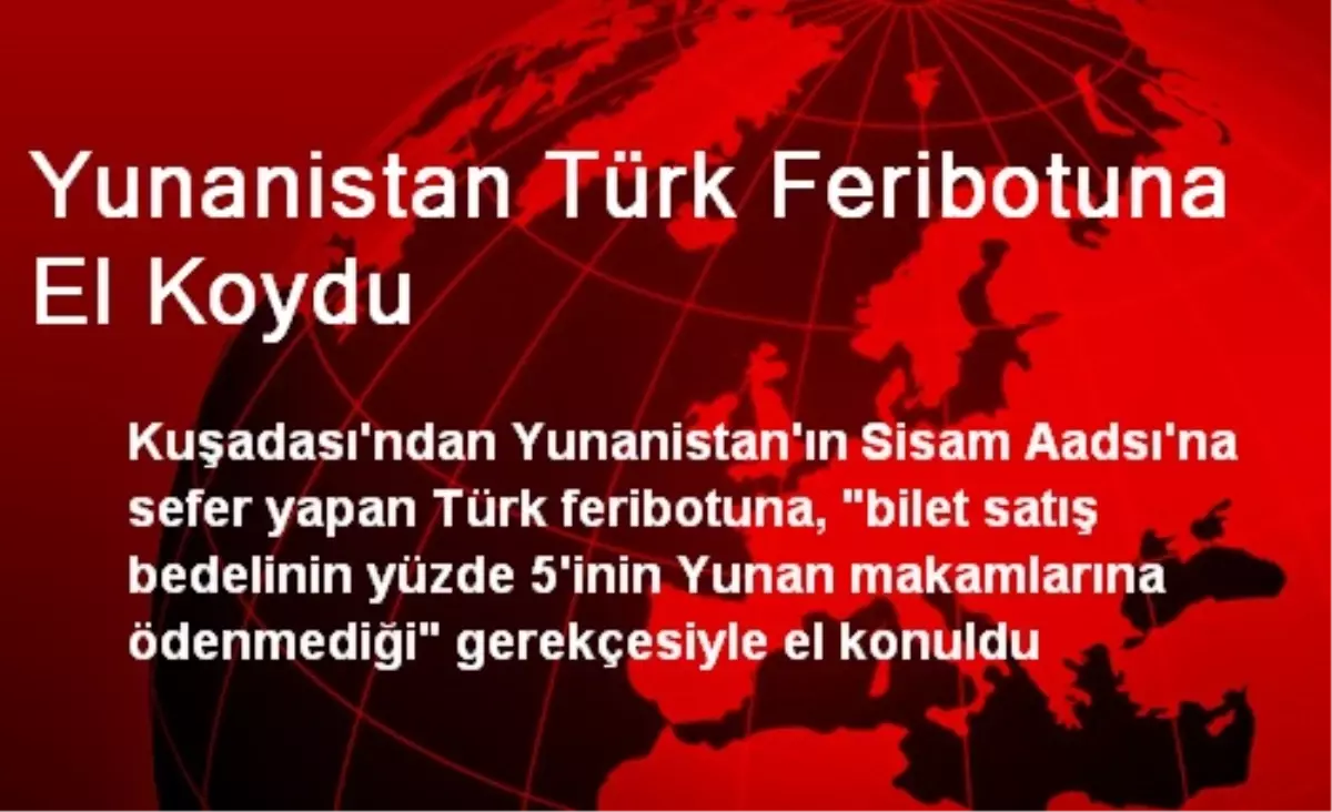 Yunanistan Türk Feribotuna El Koydu