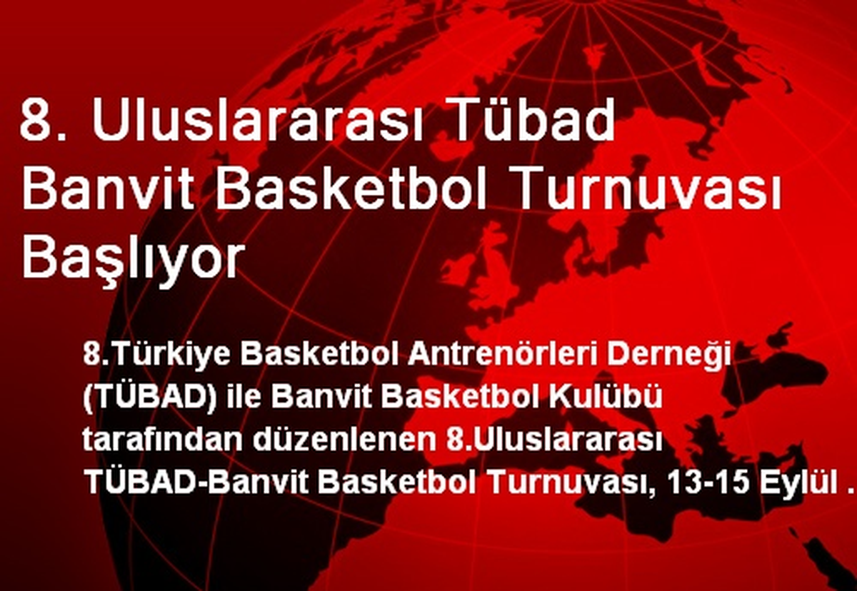 8. Uluslararası Tübad Banvit Basketbol Turnuvası Başlıyor