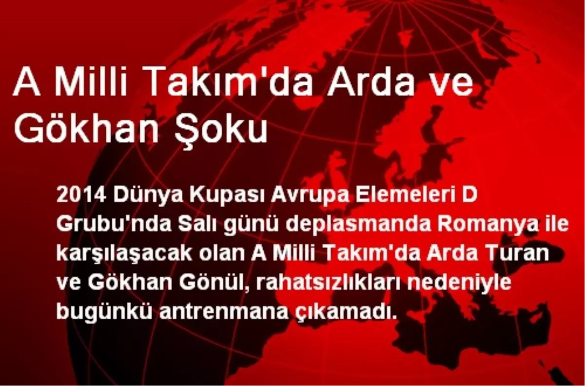 A Milli Takım\'da Arda ve Gökhan Şoku