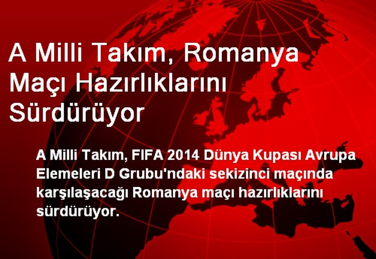 A Milli Takım, Romanya Maçı Hazırlıklarını Sürdürüyor