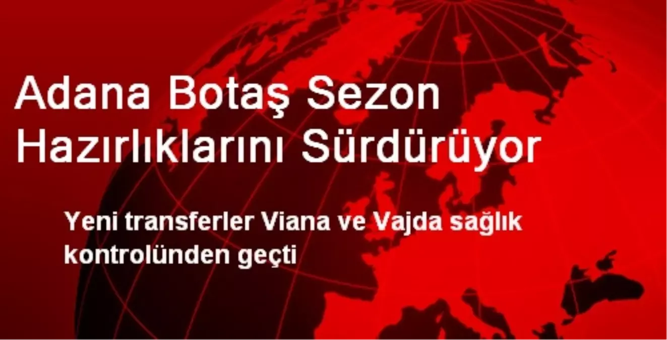 Adana Botaş Sezon Hazırlıklarını Sürdürüyor