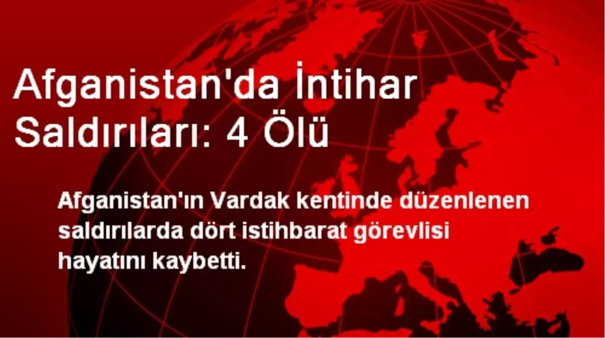 Afganistan\'da İntihar Saldırıları: 4 Ölü