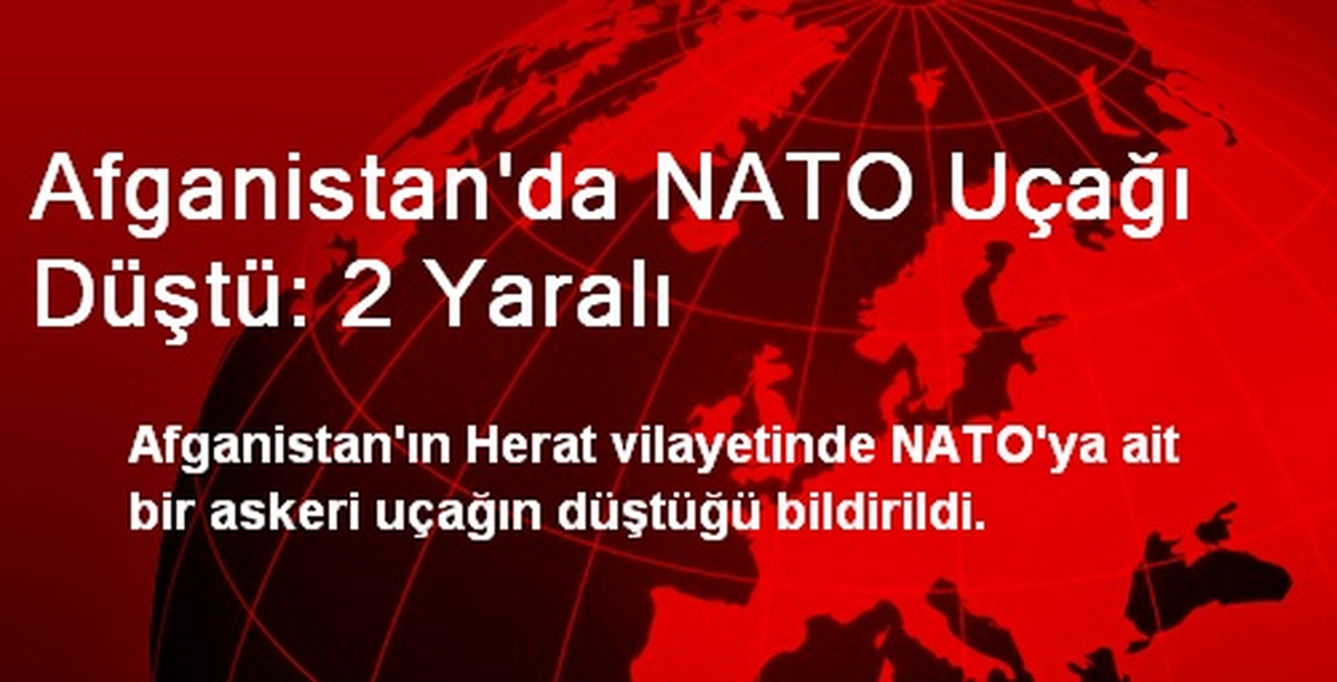 Afganistan\'da NATO Uçağı Düştü: 2 Yaralı