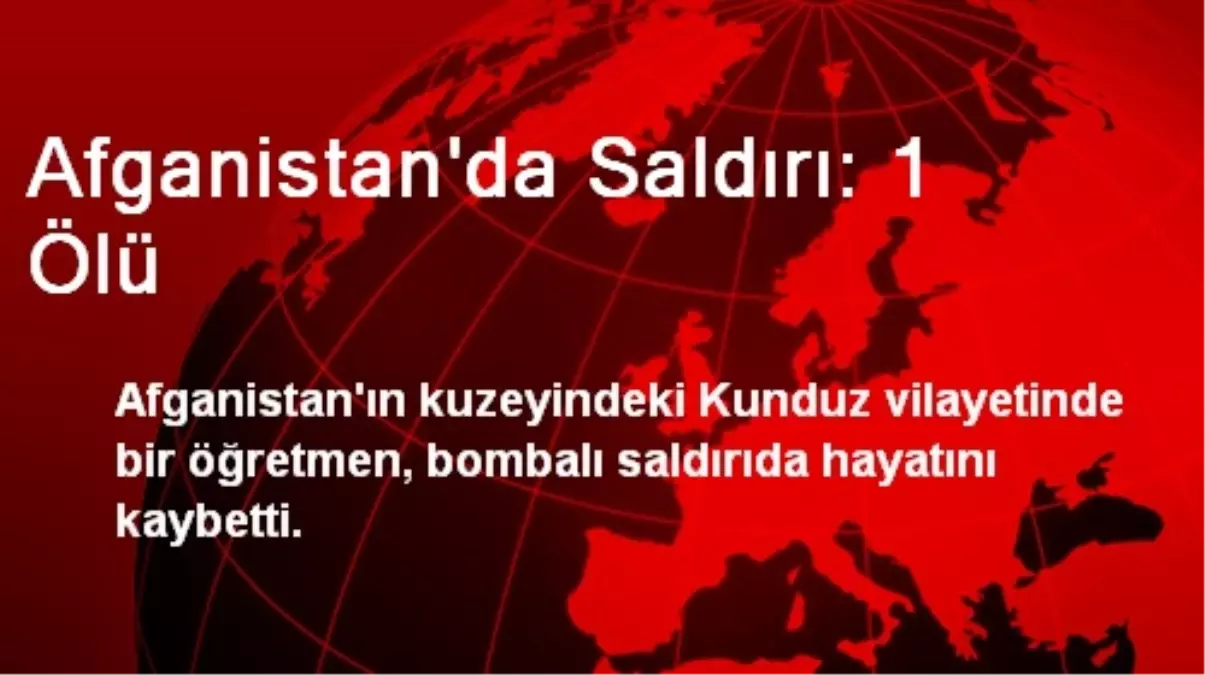 Afganistan\'da Saldırı: 1 Ölü