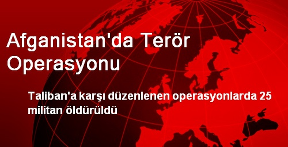 Afganistan\'da Terör Operasyonu
