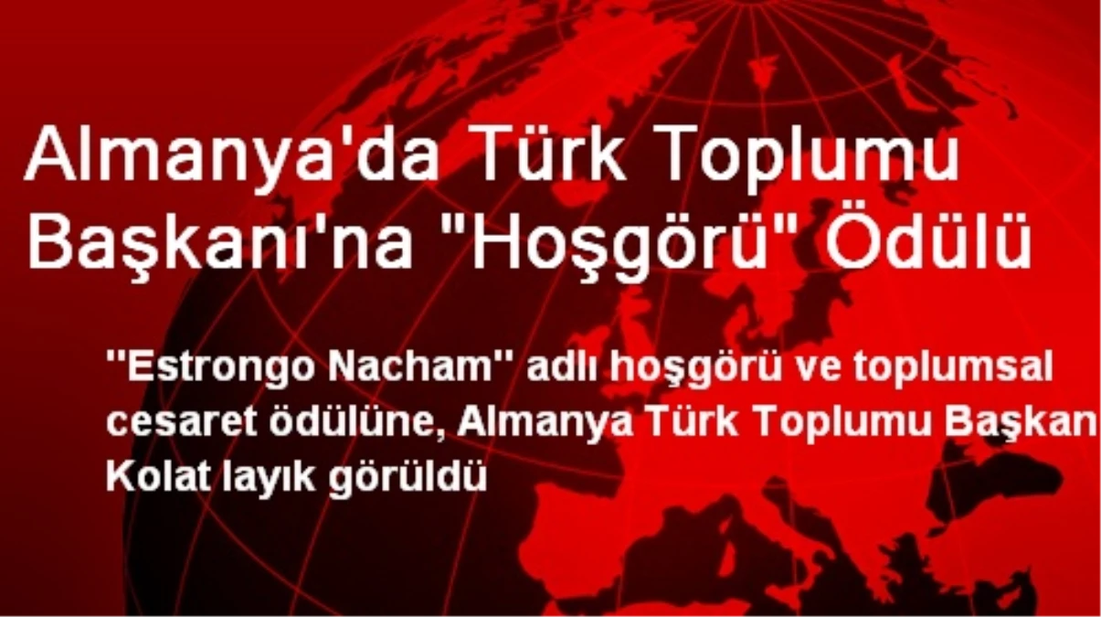 Almanya\'da Türk Toplumu Başkanı\'na "Hoşgörü" Ödülü