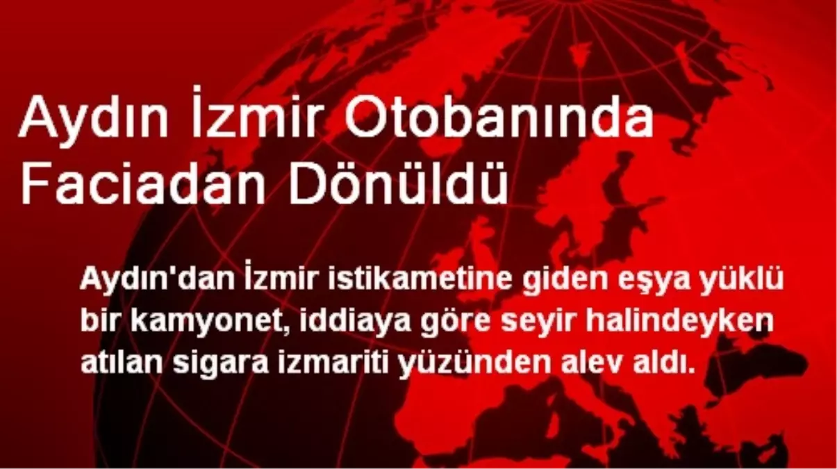 Aydın İzmir Otobanında Faciadan Dönüldü