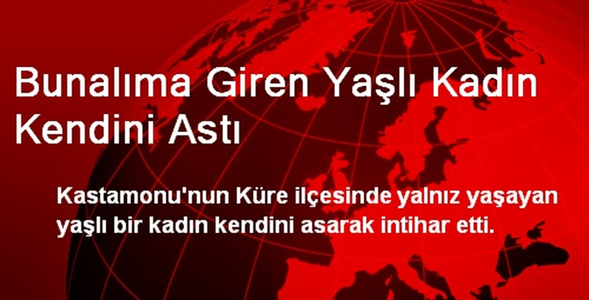 Bunalıma Giren Yaşlı Kadın Kendini Astı