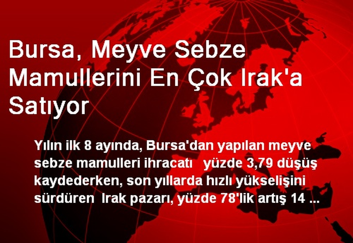 Bursa, Meyve Sebze Mamullerini En Çok Irak\'a Satıyor