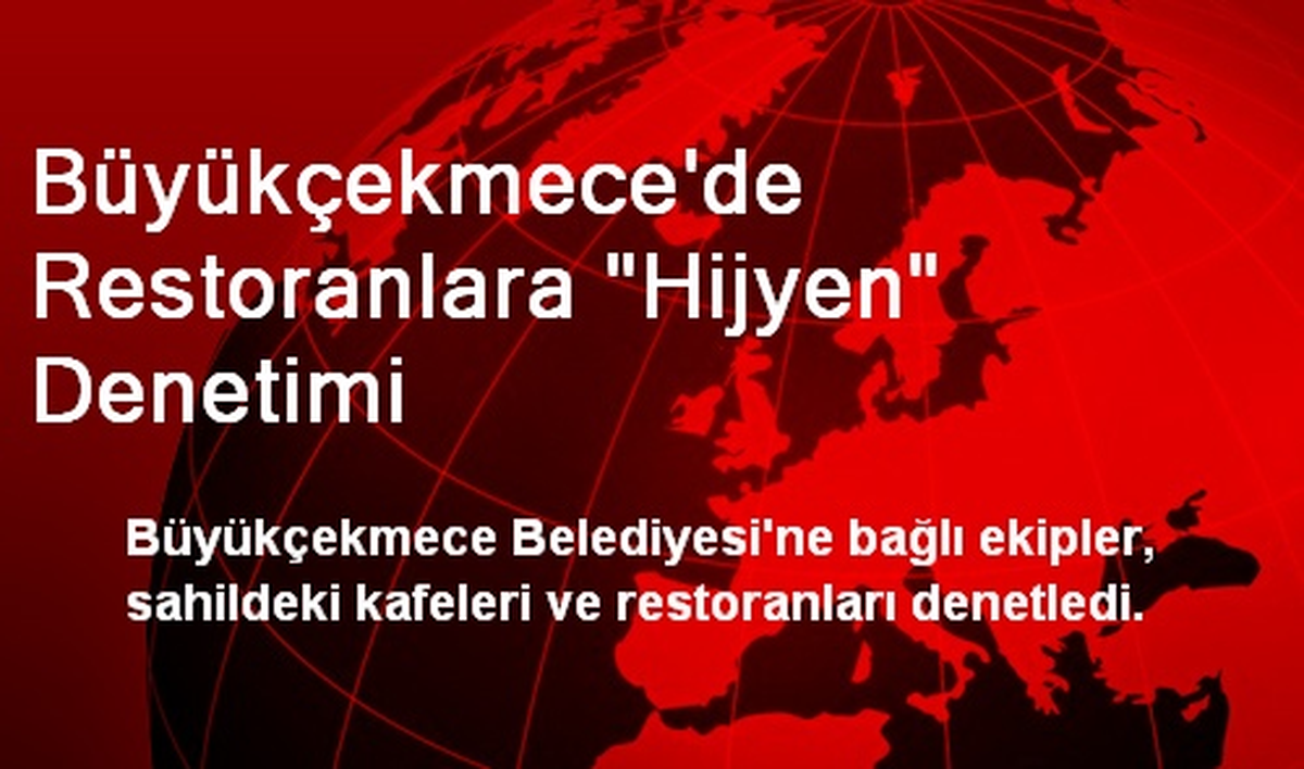Büyükçekmece\'de Restoranlara "Hijyen" Denetimi