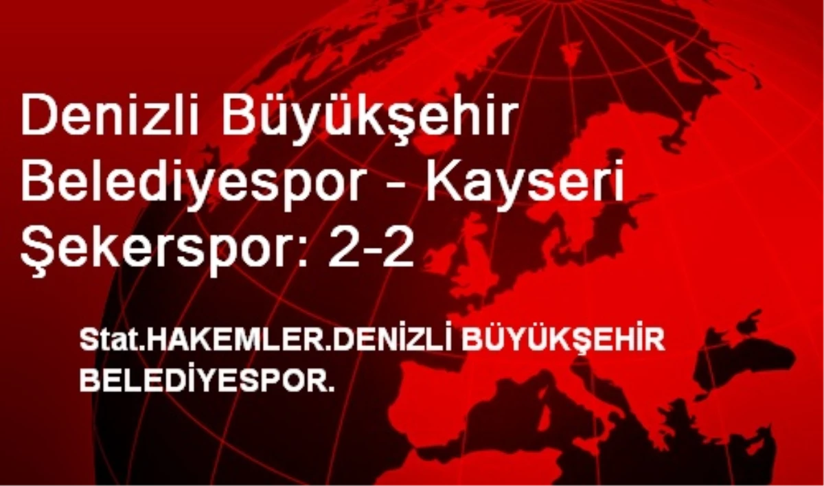 Denizli Büyükşehir Belediyespor - Kayseri Şekerspor: 2-2