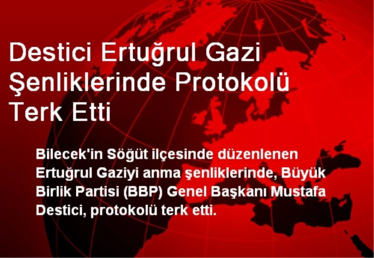 Destici Ertuğrul Gazi Şenliklerinde Protokolü Terk Etti