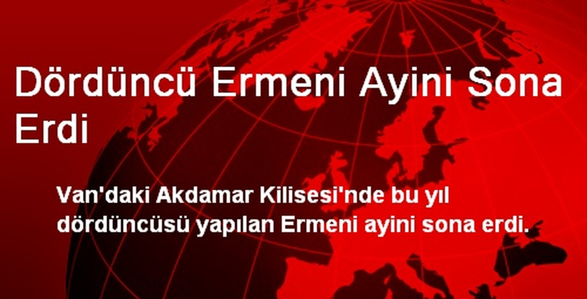 Dördüncü Ermeni Ayini Sona Erdi