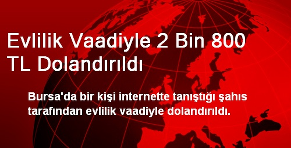 Evlilik Vaadiyle 2 Bin 800 TL Dolandırıldı