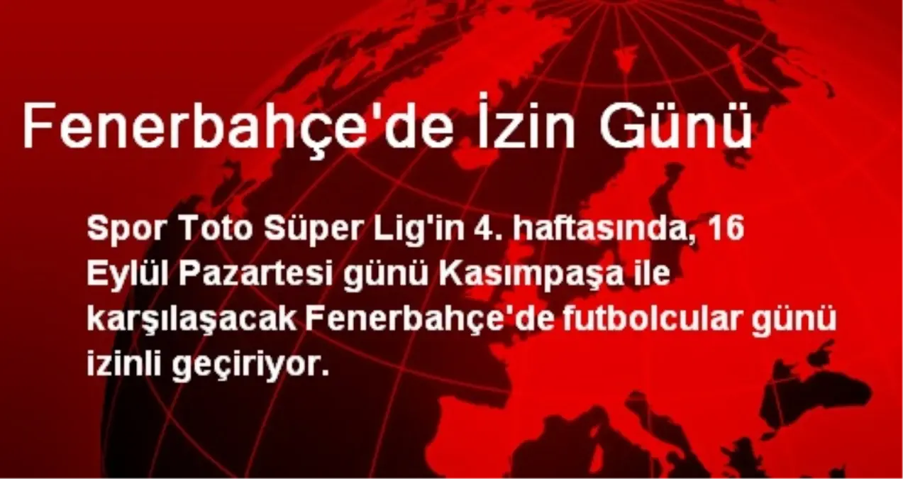 Fenerbahçe\'de İzin Günü