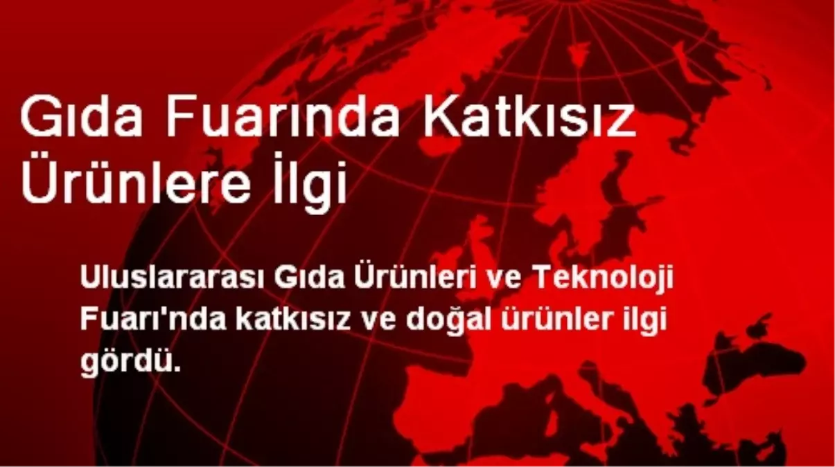 Gıda Fuarında Katkısız Ürünlere İlgi