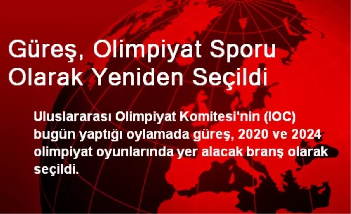 Güreş, Olimpiyat Sporu Olarak Yeniden Seçildi